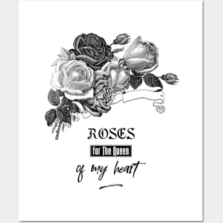 Roses for The Queen of My Heart Posters and Art